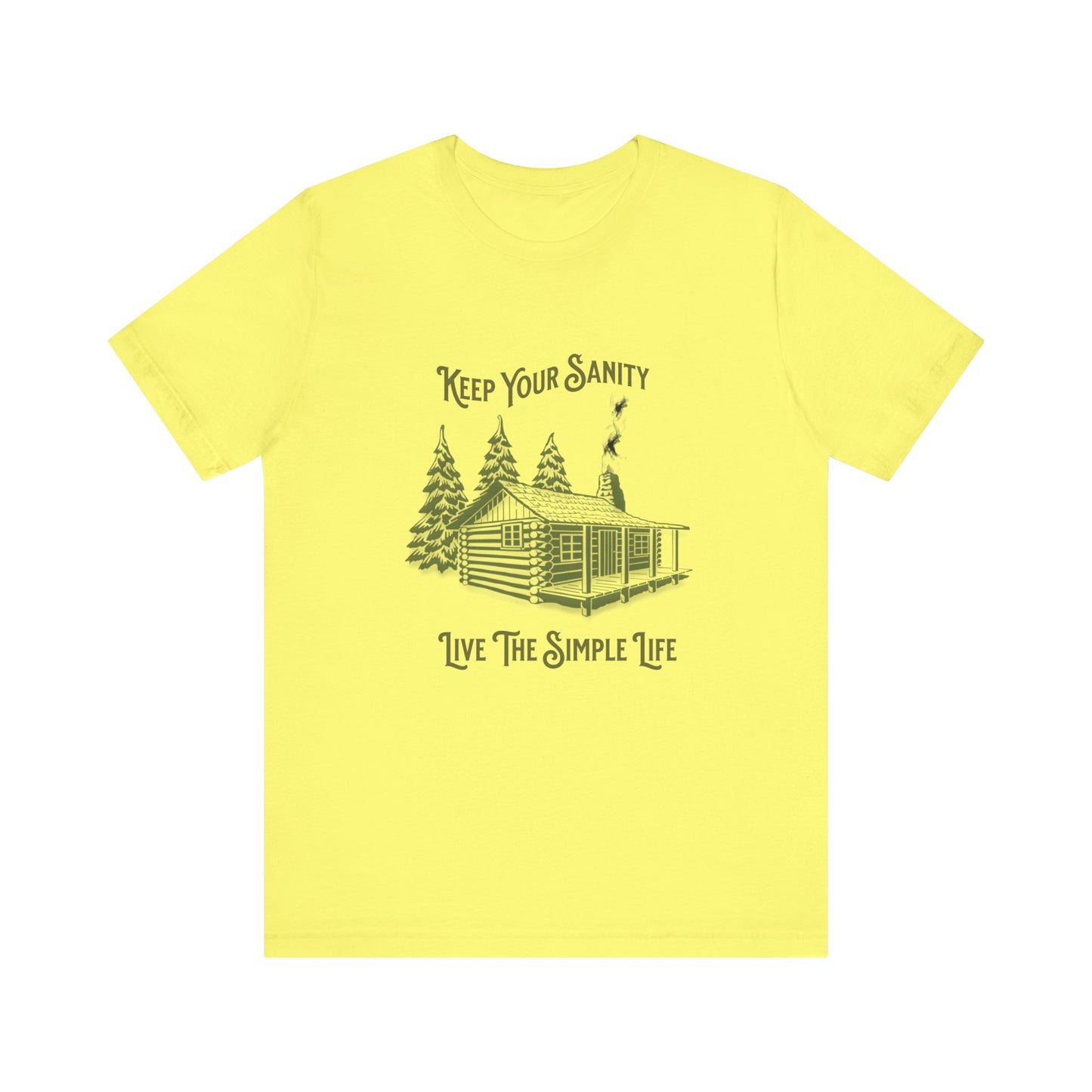 Cabin Tee with 'Keep Your Sanity, Live the Simple Life' Quote