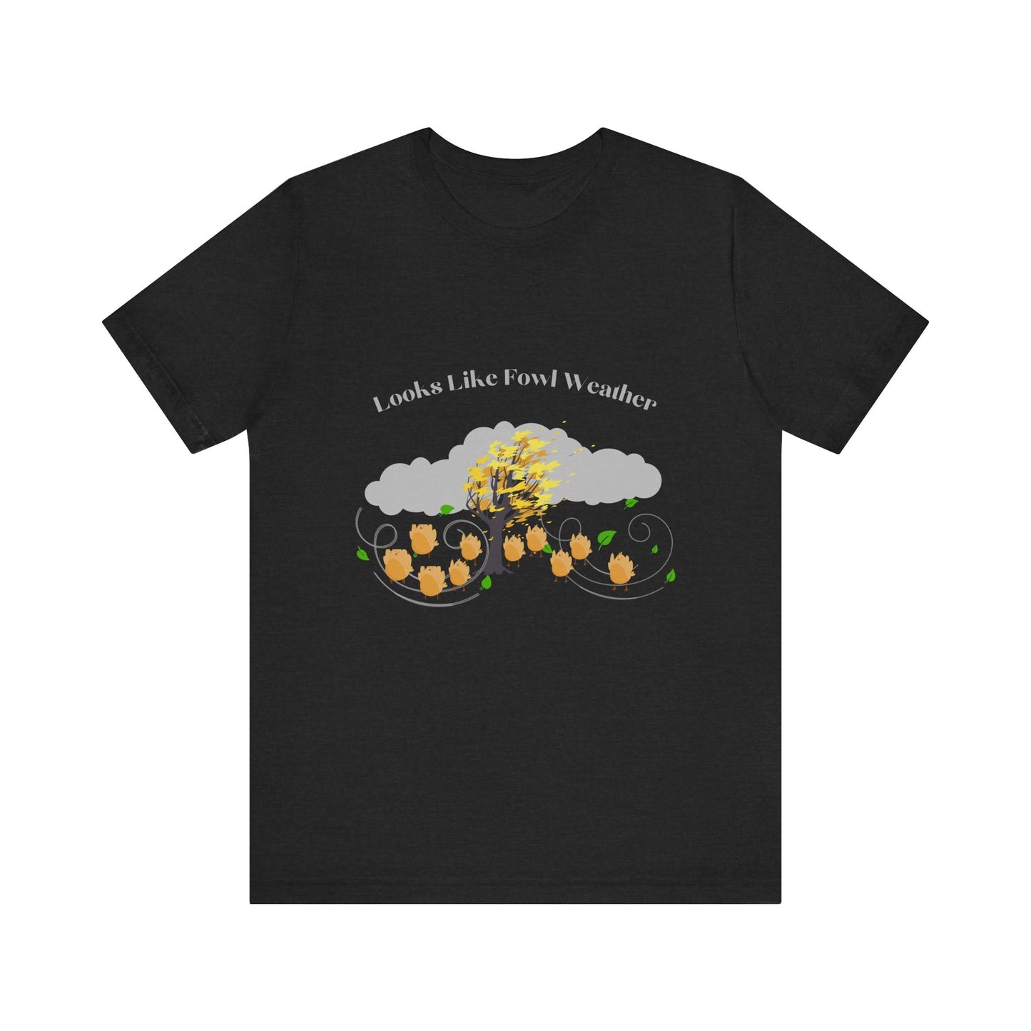 Short Sleeve Tee with Chicks Blowing in the Wind - 'Looks Like Fowl Weather'