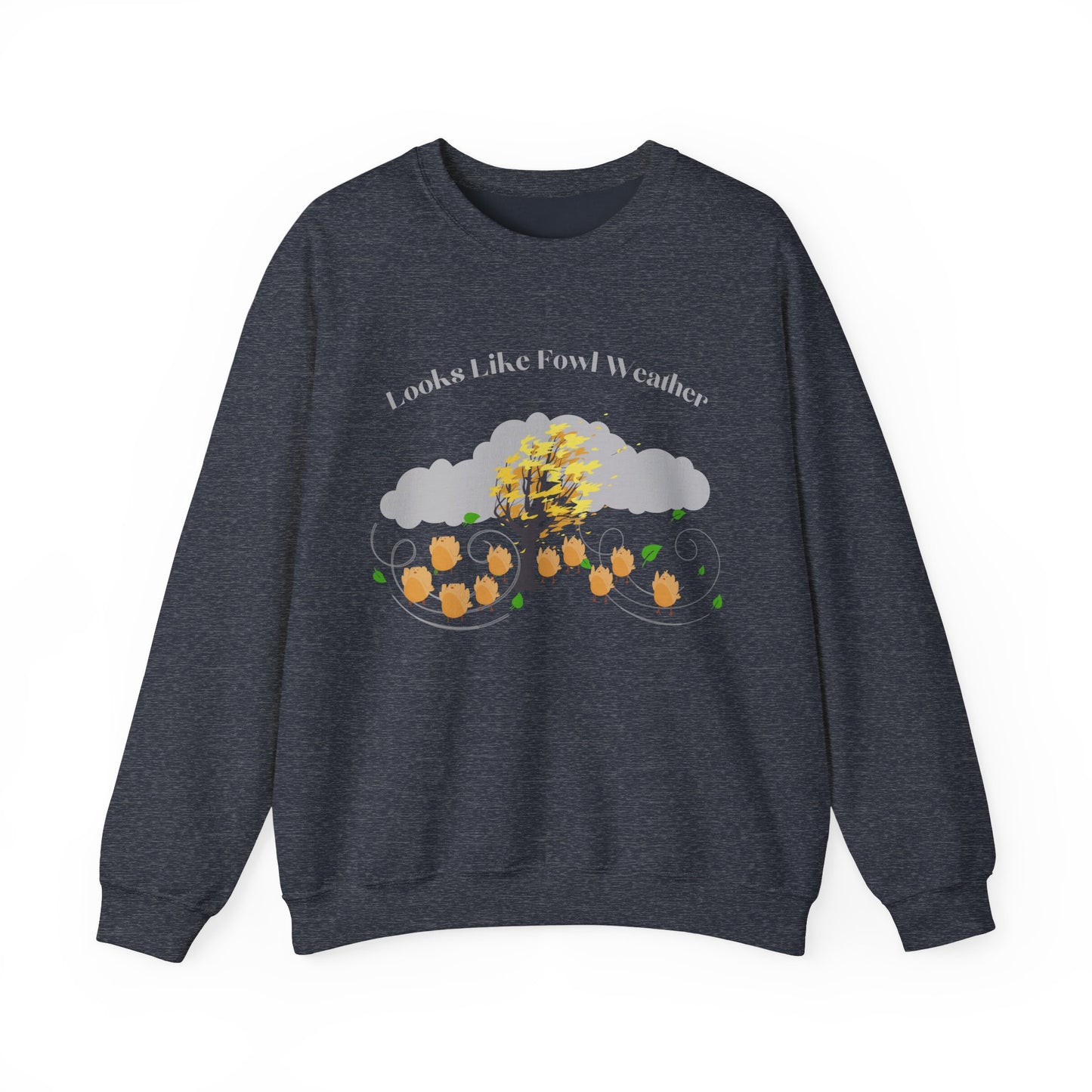 Crewneck Sweatshirt - 'Looks Like Fowl Weather'