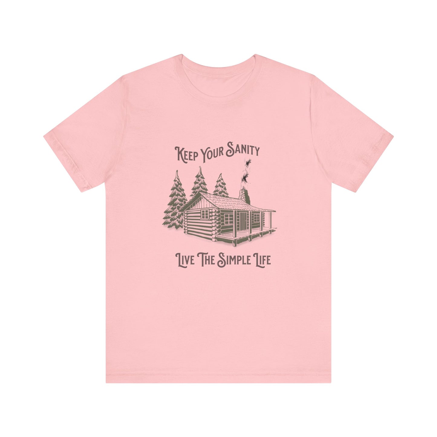 Cabin Tee with 'Keep Your Sanity, Live the Simple Life' Quote