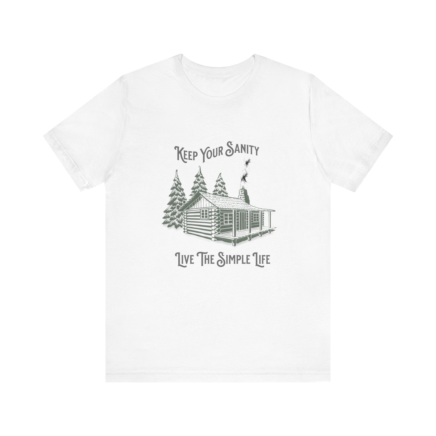 Cabin Tee with 'Keep Your Sanity, Live the Simple Life' Quote