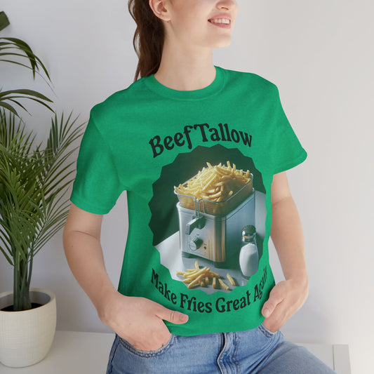 T-Shirt French Fry Cooker Graphic Tee - Beef Tallow Make Fries Great Again - Bring Back The Tallow Fries - Beef Tallow Lover