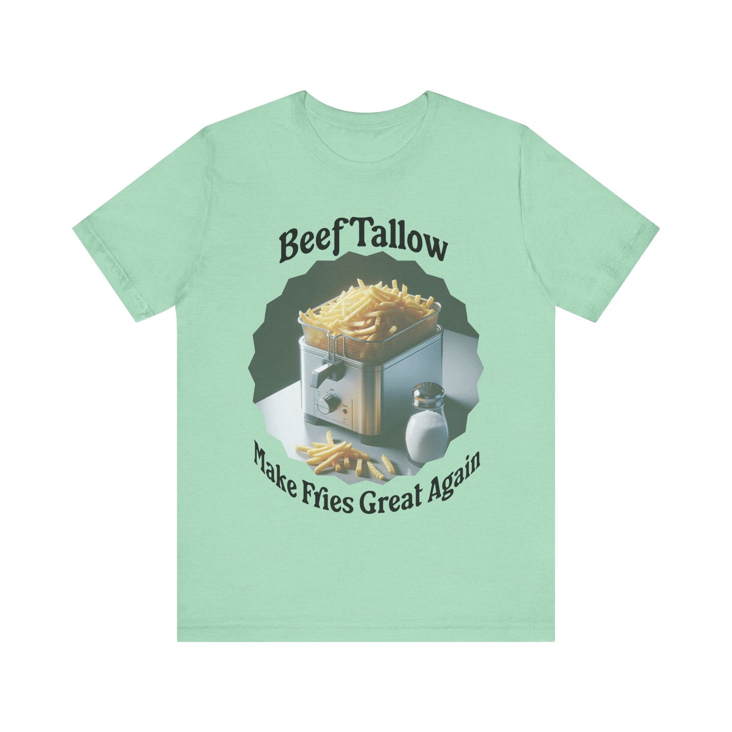 T-Shirt French Fry Cooker Graphic Tee - Beef Tallow Make Fries Great Again - Bring Back The Tallow Fries - Beef Tallow Lover